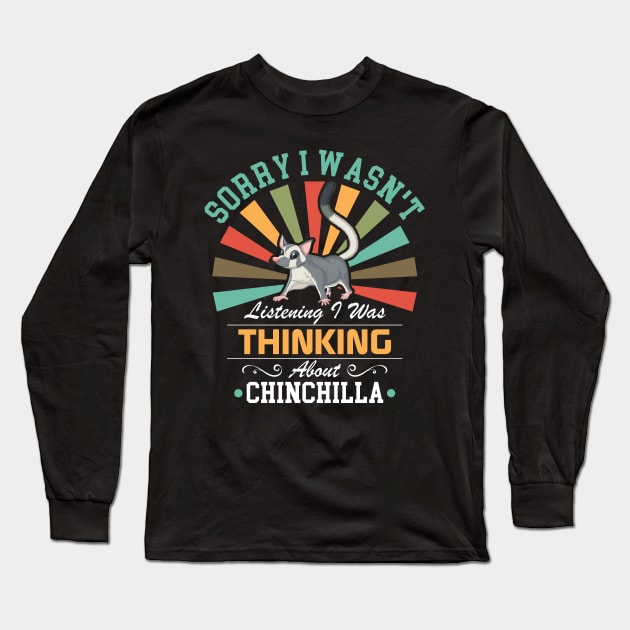 Chinchilla lovers Sorry I Wasn't Listening I Was Thinking About Chinchilla Long Sleeve T-Shirt by Benzii-shop 